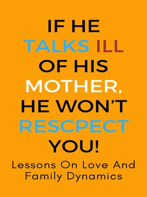 cover image of If He Talks Ill of His Mother, He Won't Respect You!